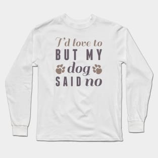 Dog Said No Long Sleeve T-Shirt